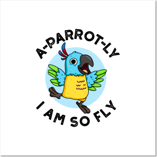 A-parrot-ly I Am So Fly Cute Animal Parrot Pun Posters and Art